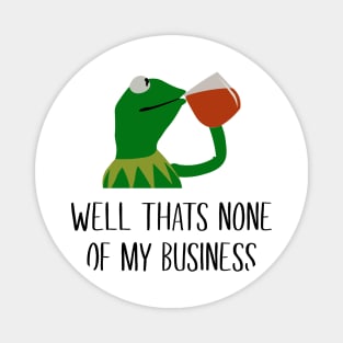 Kermit None Of My Business Magnet